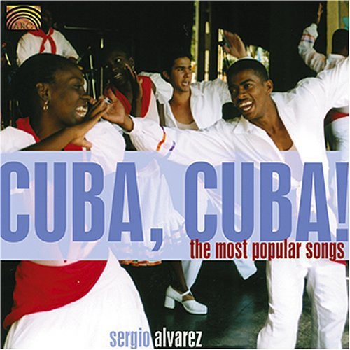 Cuba, Cuba! The Most Popular Songs|Sergio Alvarez