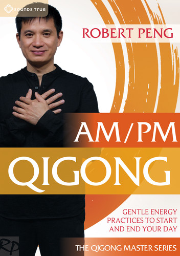 Am / Pm Qigong: Gentle Energy Practices to Start &