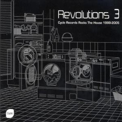 Revolutions 3: Cycle Records Rocks the House 1999-2005|Various Artists