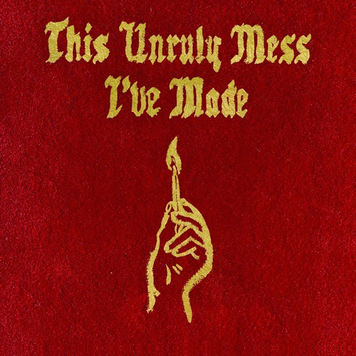 This Unruly Mess I've Made [Explicit Content]