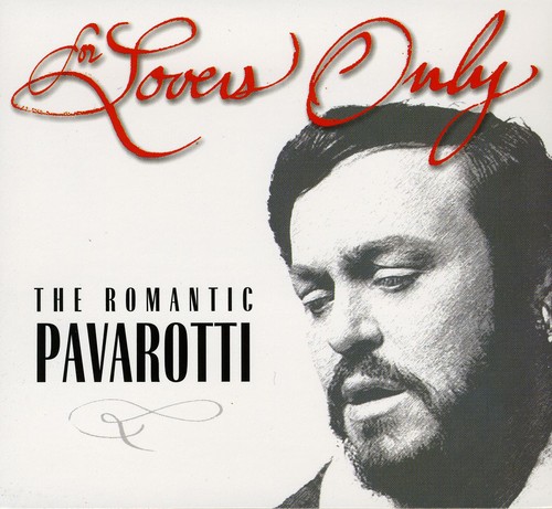 For Lovers Only: The Romantic Pavarotti