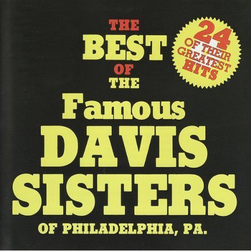 The Best of the Famous Davis Sisters of Philadelphia, PA.