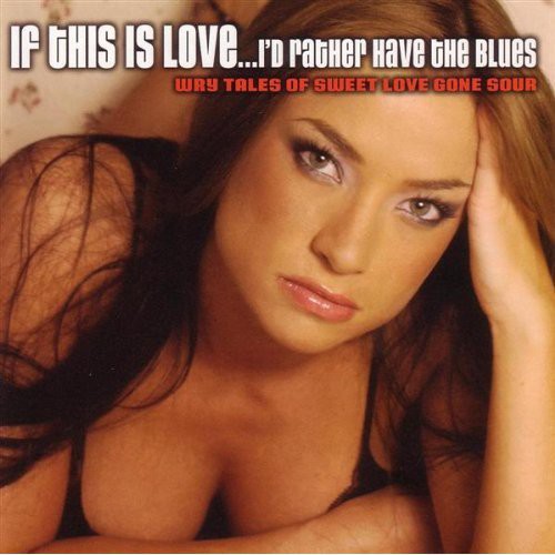 If This Is Love: I'd Rather Have The Blues