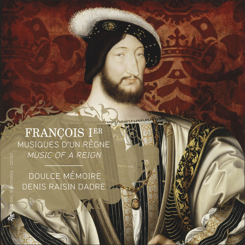 Francis I - Music Of A Reign|Doulce Memoire / Dadre