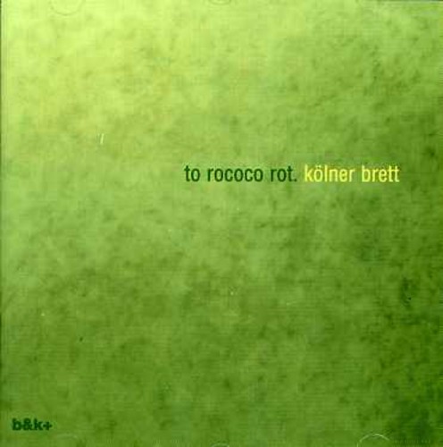 Kolner Brett|To Rococo Rot
