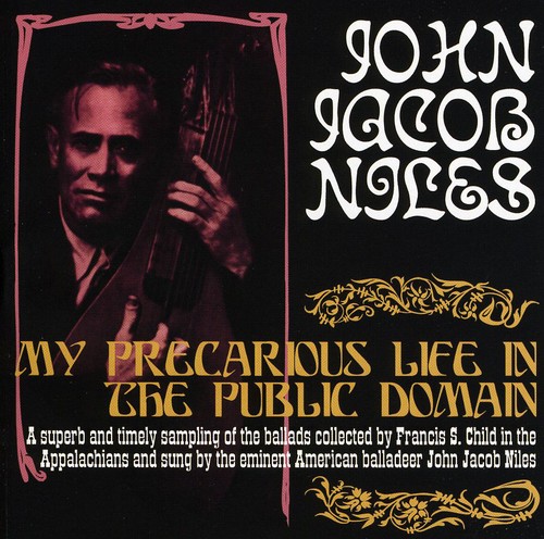 My Precarious Life in the Public Domain|John Jacob Niles
