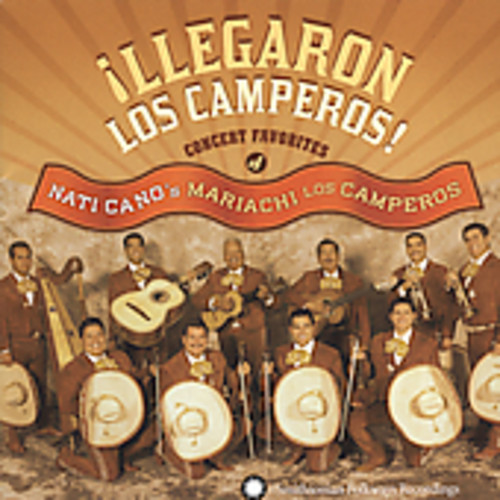 Llegaron Los Camperos: Concert Favorites Of Nati Cano's Mariachi LosCamperos