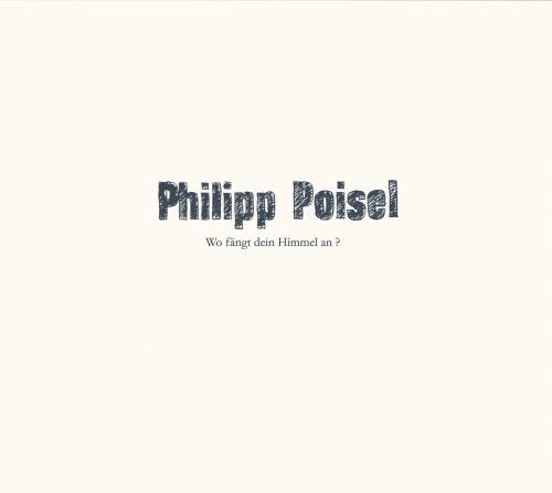 Wo Fangt Dein Himmel An|Philipp Poisel