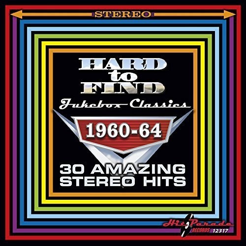 Hard to Find Jukebox Classics 1960-64 30 Amazing Stereo Hits