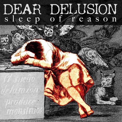 Sleep of Reason|Dear Delusion