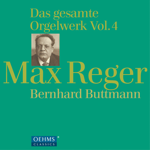 Reger: Complete Organ Works 4|Reger, Max / Buttmann, Bernhard