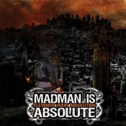 Eleventh Hour Absolution|Madman Is Absolute