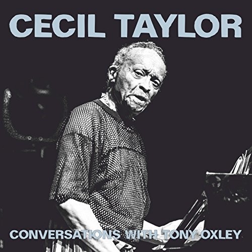 Conversations With Tony Oxley|Cecil Taylor