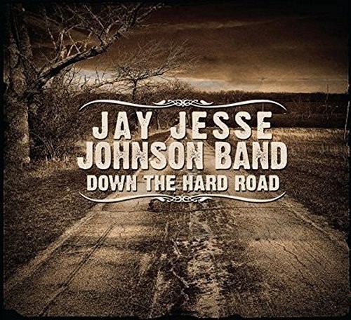 Down the Hard Road|Jay Jesse Johnson