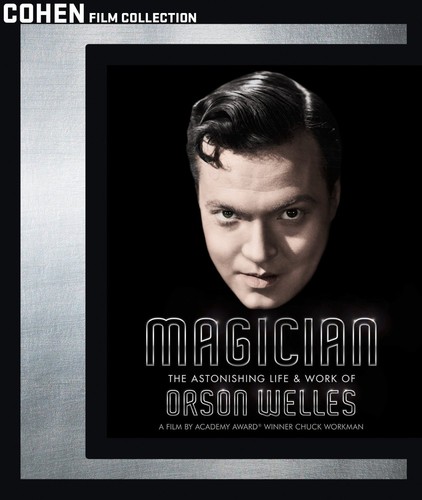 Magician: The Astonishing Life & Work of Orson Welles