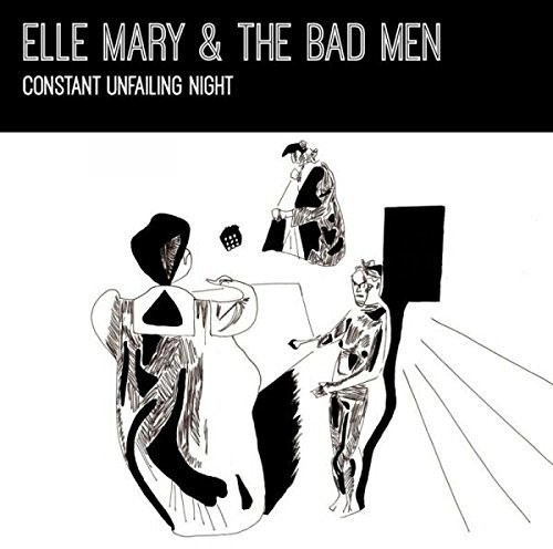 Constant Unfailing Night|Elle Mary & The Bad Men