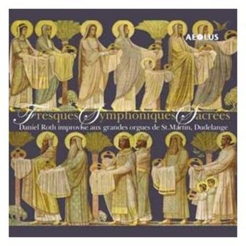 Fresques Symphoniques Sacrees|Daniel Roth