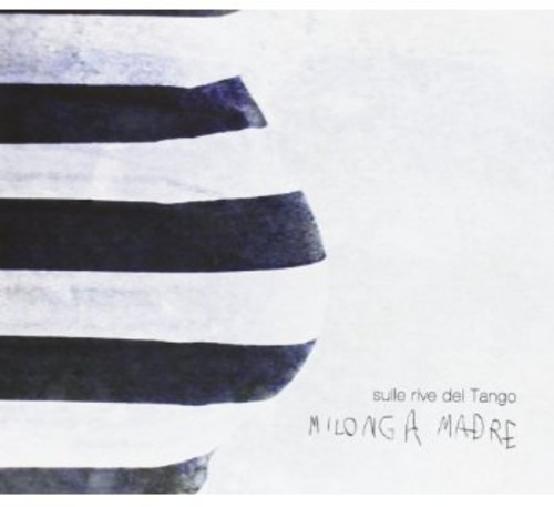 Sulle Rive Del Tango: Milonga Madre|Various Artists