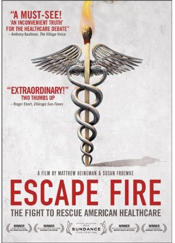 Escape Fire: The Fight to Rescue American Healthcare