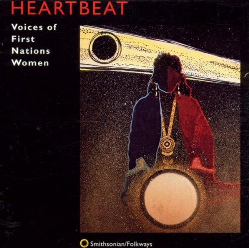 Heartbeat: Voices of First Nations Women /  Various