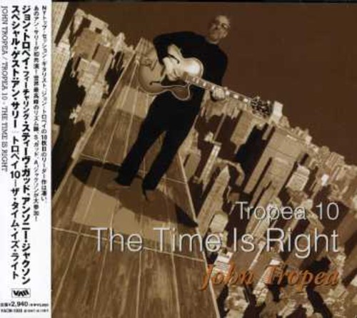 Tropea, Vol. 10: The Time Is Right|John Tropea/Anthony Jackson (Bass)/Steve Gadd (Drums)