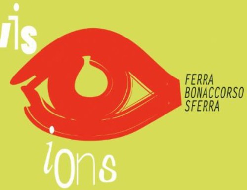 Visions|Ferra / Bonaccorso / Sferra