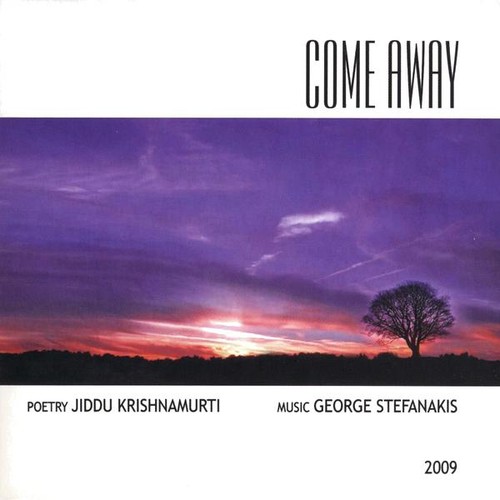 Come Away|Jiddu Krishnamurti/George Stefanakis