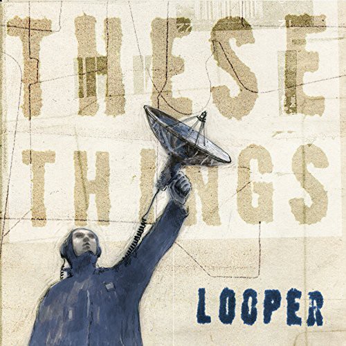 These Things|Looper