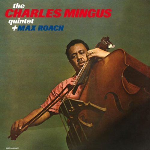 Charles Mingus Quintet & Max Roach