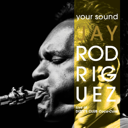 Your Sound|Jay Rodriguez (Saxophone)