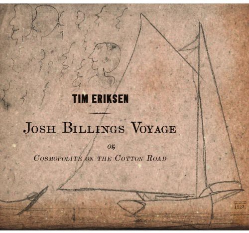 Josh Billings Voyage Or, Cosmopolite On The Cotton RoadJosh|Tim Eriksen