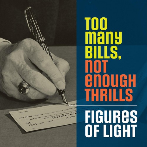 Too Many Bills Not Enough Thrills|Figures Of Light