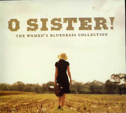 O Sister!: The Women's Bluegrass Collection
