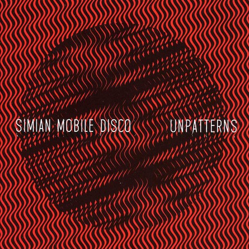 Unpatterns|Simian Mobile Disco