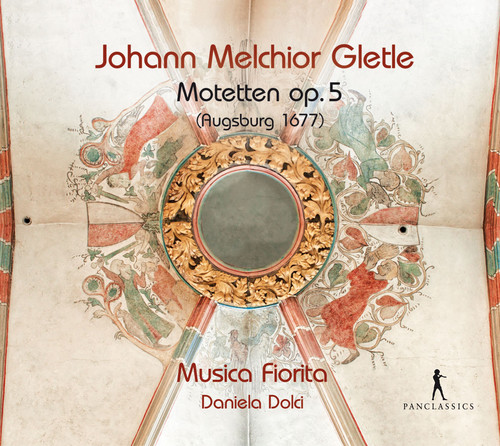 Johann Melchior Gletle: Motets, Op. 5|Gletle / Musica Fiorita / Dolci, Daniela