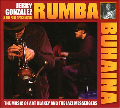 Rhumba Para Buhaina Jerry Gonzalez and Fort Apache Play The Muisc OfArt Blakey