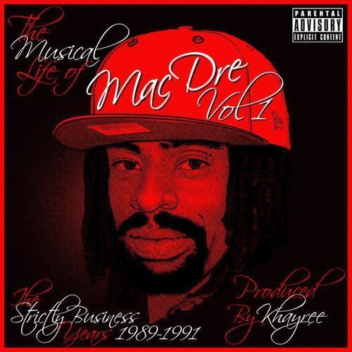 The Musical Life Of Mac Dre, Vol. 1: The Strictly Business Years 1989-1991
