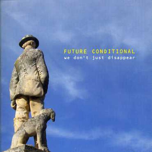 We Don't Just Disappear|Future Conditional