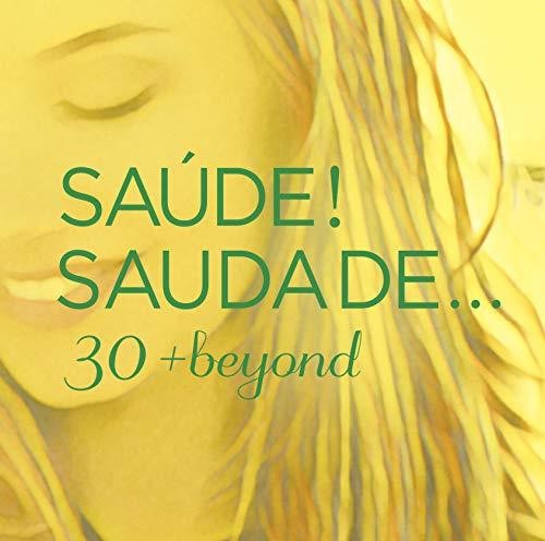 Saude! Saudade 30+Beyond|Various Artists