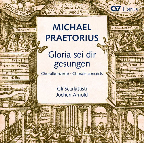Michael Praetorius: Gloria Sei Dir Gesungen|Praetorius / Arnold / Scarlattisti / Bleich