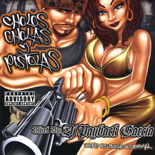 Cholos, Cholas Y Pistolas [Explicit Content]