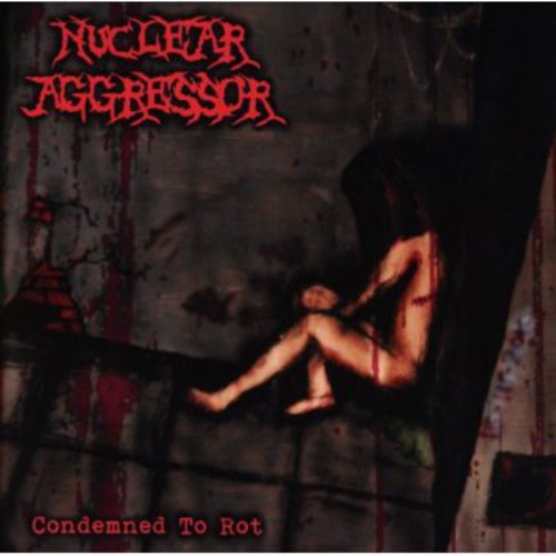Condemned to Rot|Nuclear Aggressor