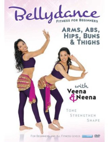 Bellydance Twins: Fitness for Beginners - Arms, Abs, Hips, Buns, AndThighs With Veena and Neena