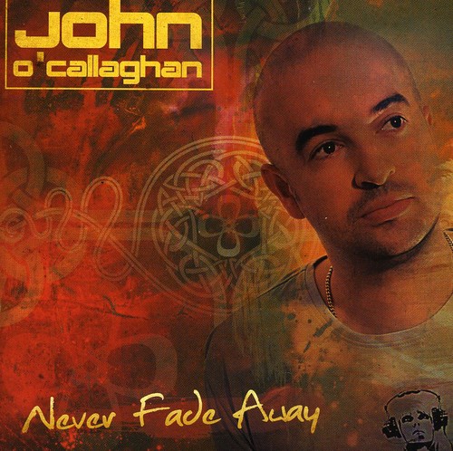 Never Fade Away|John O'Callaghan