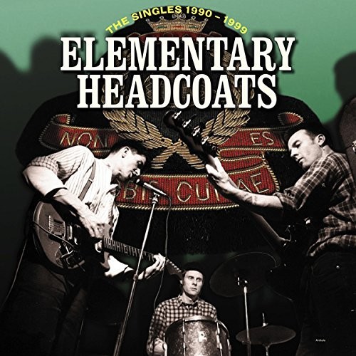 Elementary Headcoats (the Singles 1990 - 1999)