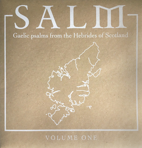 Salm: Gaelic Psalms from the Hebrides of Scotland, Volume One