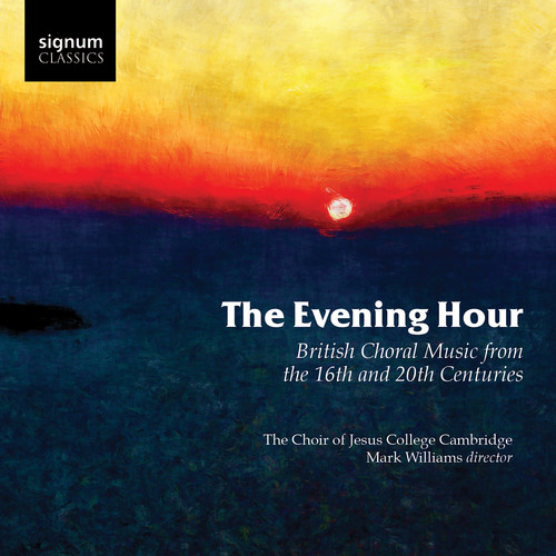 Evening Hour British Choral Music From The 16th & 20th Centuries|Radcliffe, Philip / Williams, Mark / Morris, Benjamin