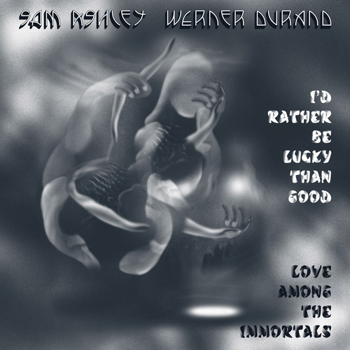 I'd Rather Be Lucky Than Good/Love Among the Immortals|Werner Durand/Sam Ashley