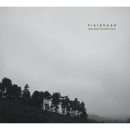 They Shook Hands For Hours|Fieldhead