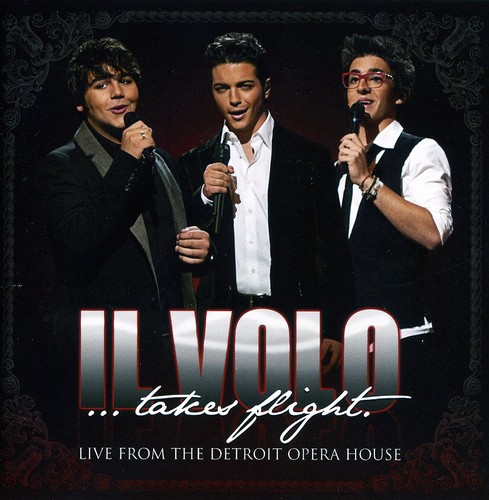 Il Volo: Takes Flight - Live From The Detroit Opera House